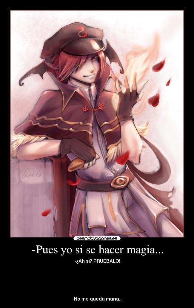 -Pues yo si se hacer magia... -
