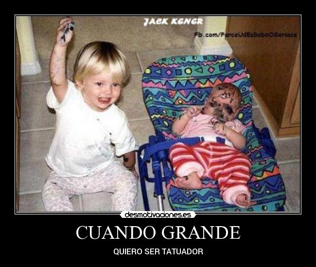 CUANDO GRANDE - QUIERO SER TATUADOR