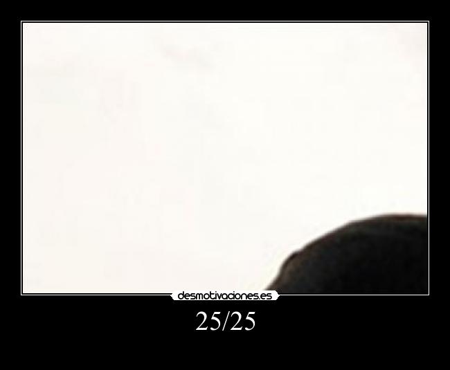 25/25 -