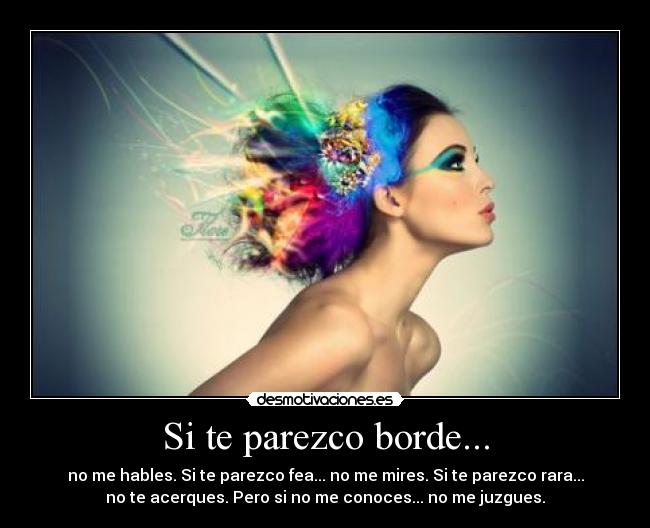 Si te parezco borde... - 