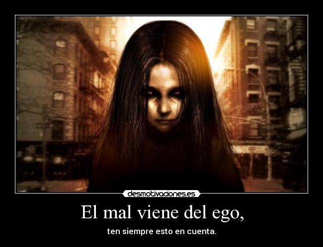 El mal viene del ego, - 