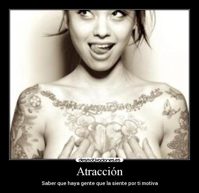 Atracción - Saber que haya gente que la siente por ti motiva