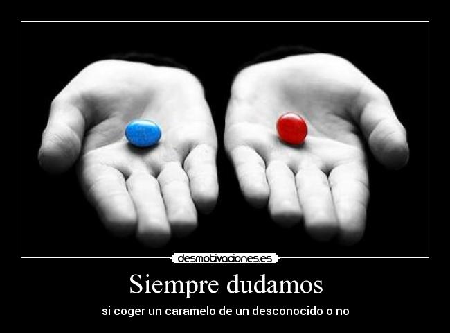 Siempre dudamos - si coger un caramelo de un desconocido o no