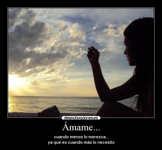 carteles amame cuando menos merezca que mas necesito desmotivaciones