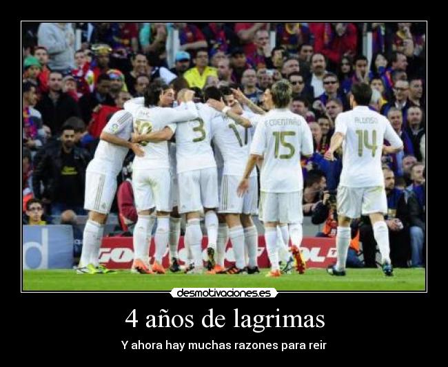 4 años de lagrimas - Y ahora hay muchas razones para reir