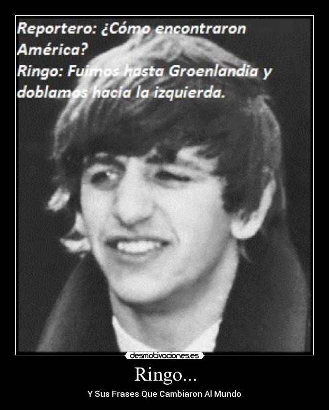 Ringo... - Y Sus Frases Que Cambiaron Al Mundo