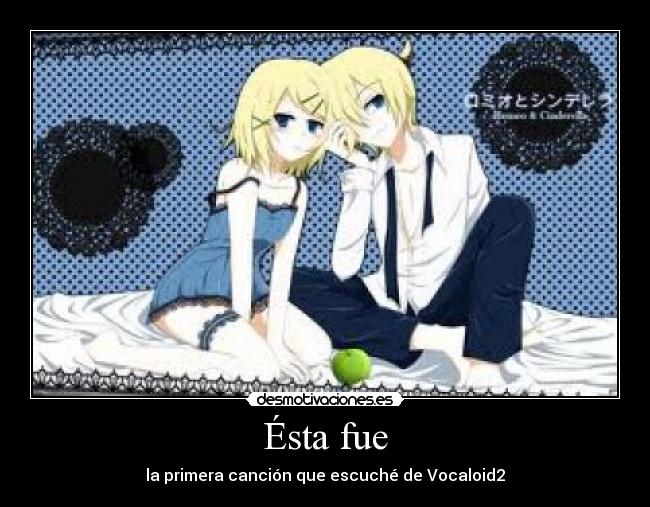 Ésta fue - la primera canción que escuché de Vocaloid2