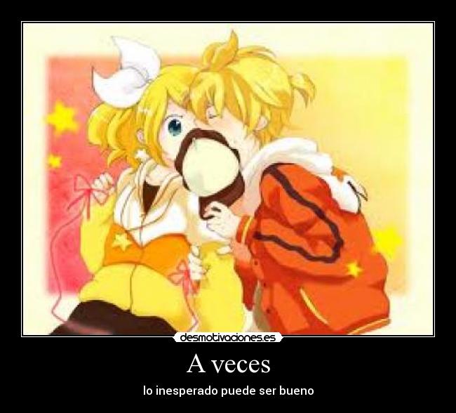 A veces - lo inesperado puede ser bueno