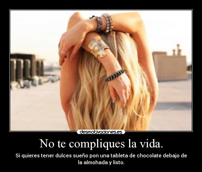 No te compliques la vida. - 