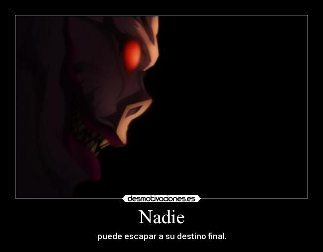 Nadie - puede escapar a su destino final.