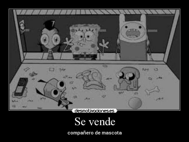 carteles vende adventure time invasor zim bob esponja desmotivaciones