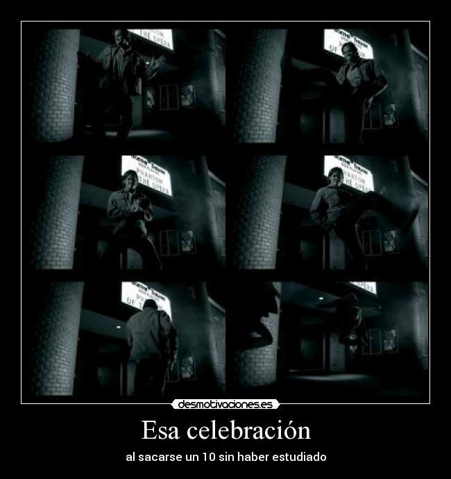 Esa celebración - al sacarse un 10 sin haber estudiado