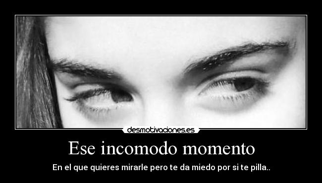 Ese incomodo momento - 