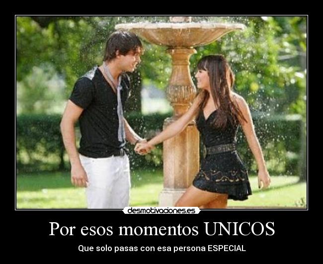 Por esos momentos UNICOS - 