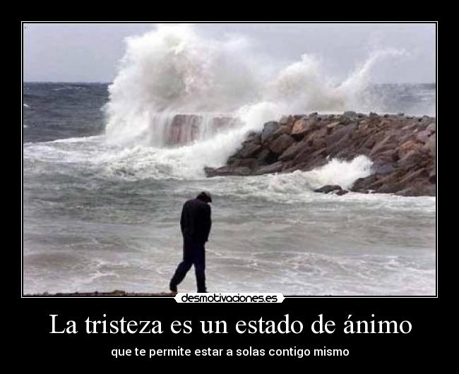 La tristeza es un estado de ánimo -