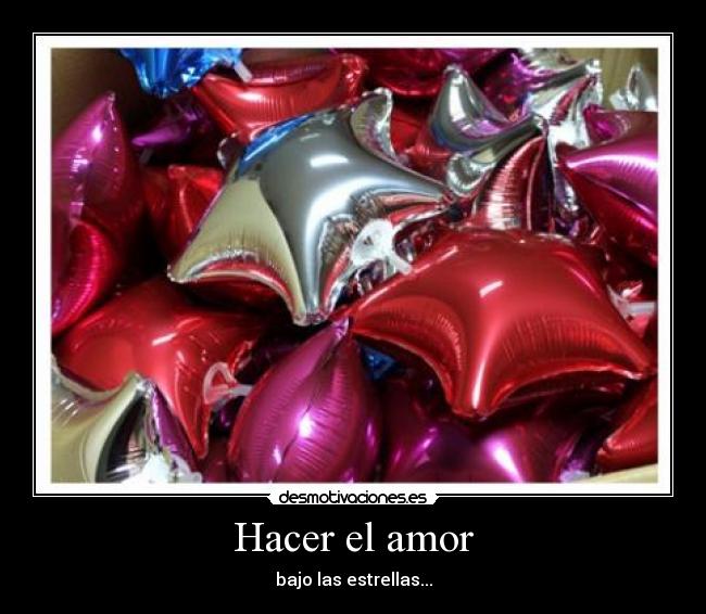 Hacer el amor - bajo las estrellas...