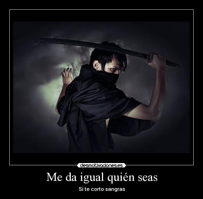 Me da igual quién seas -