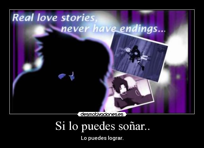 Si lo puedes soñar.. - Lo puedes lograr.