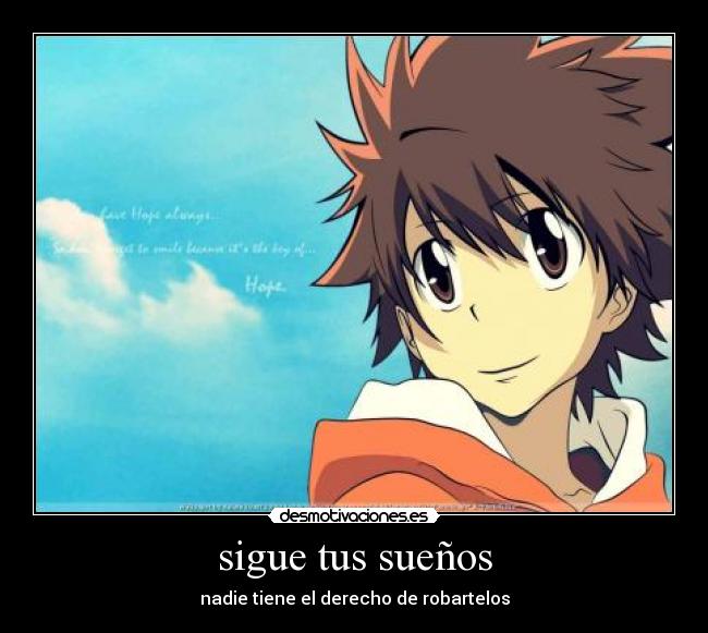 sigue tus sueños - nadie tiene el derecho de robartelos