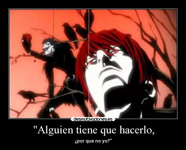 Alguien tiene que hacerlo, - ¿por que no yo?