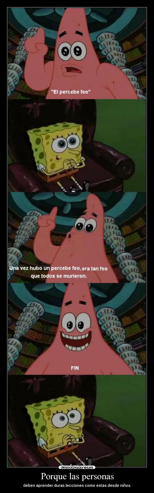 Porque las personas - deben aprender duras lecciones como estas desde niños.