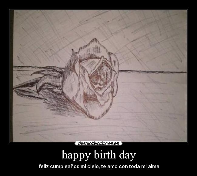 happy birth day - ♥feliz cumpleaños mi cielo, te amo con toda mi alma♥
