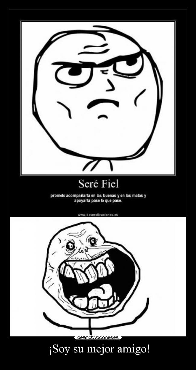 ¡Soy su mejor amigo! -