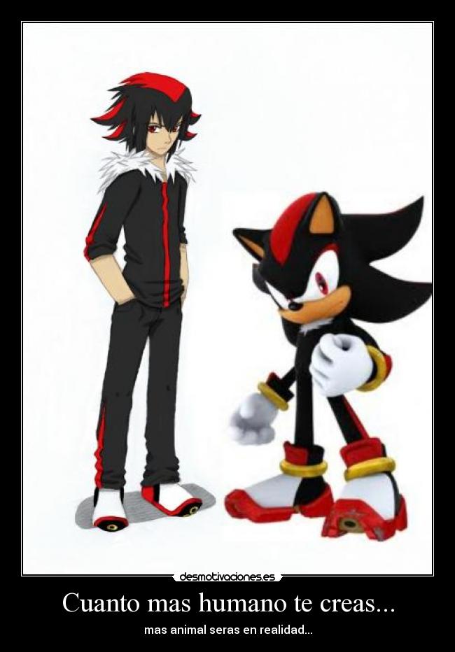 Cuanto mas humano te creas... -