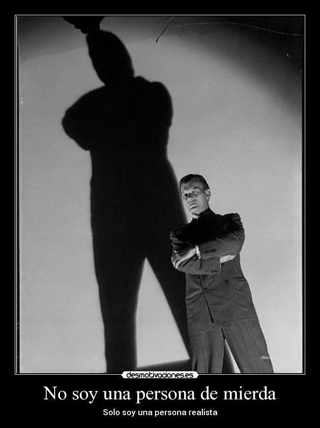 No soy una persona de mierda - Solo soy una persona realista