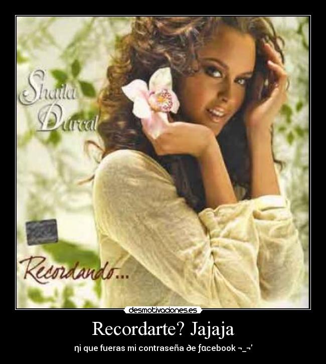 Recordarte? Jajaja - 