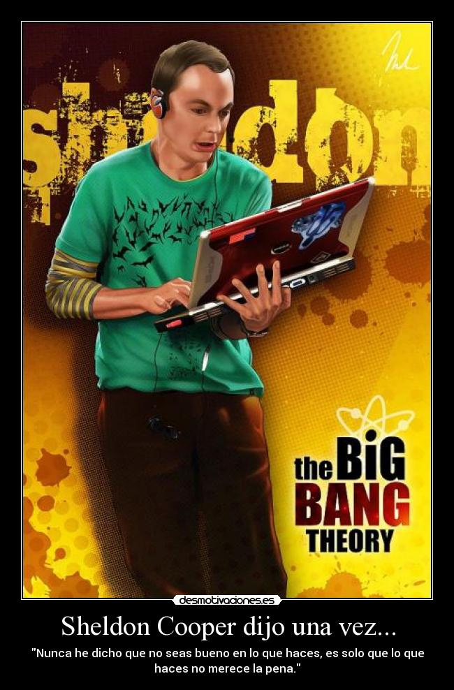 Sheldon Cooper dijo una vez... -