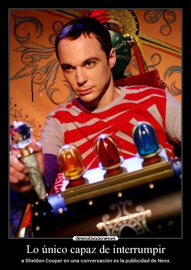 carteles sheldon cooper neox sabes que cierto desmotivaciones