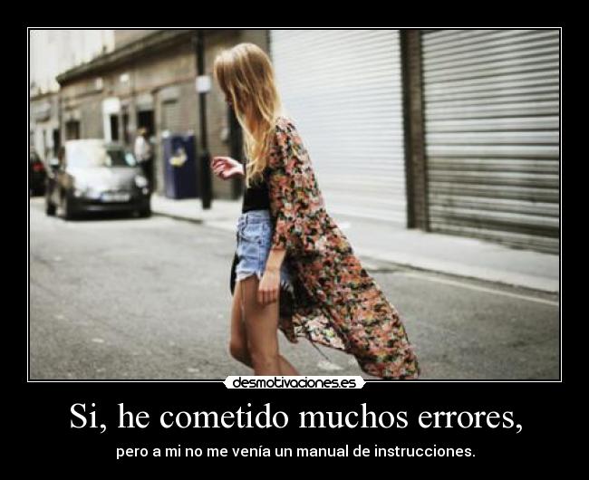 Si, he cometido muchos errores, -