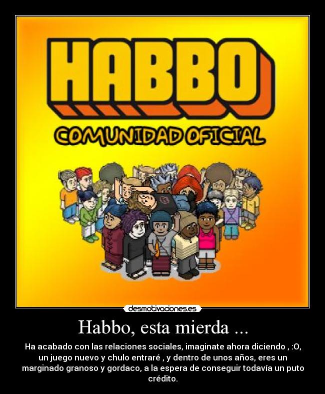 Habbo, esta mierda ... -
