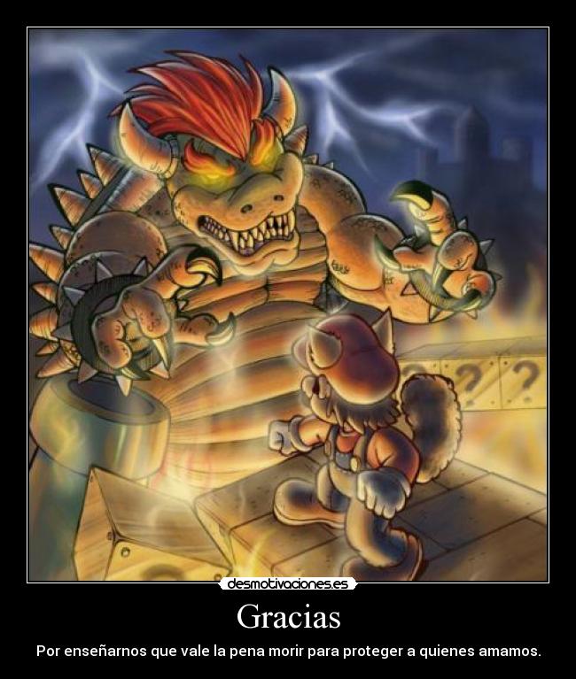 Gracias - Por enseñarnos que vale la pena morir para proteger a quienes amamos.