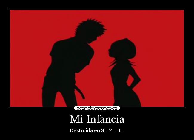 Mi Infancia - Destruida en 3... 2.... 1...