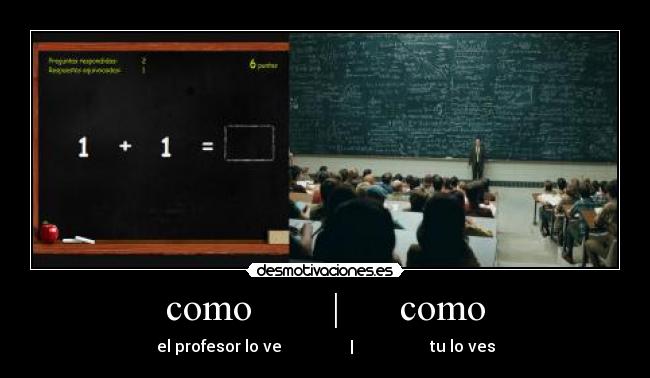como | como - el profesor lo ve | tu lo ves