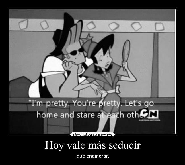 Hoy vale más seducir -