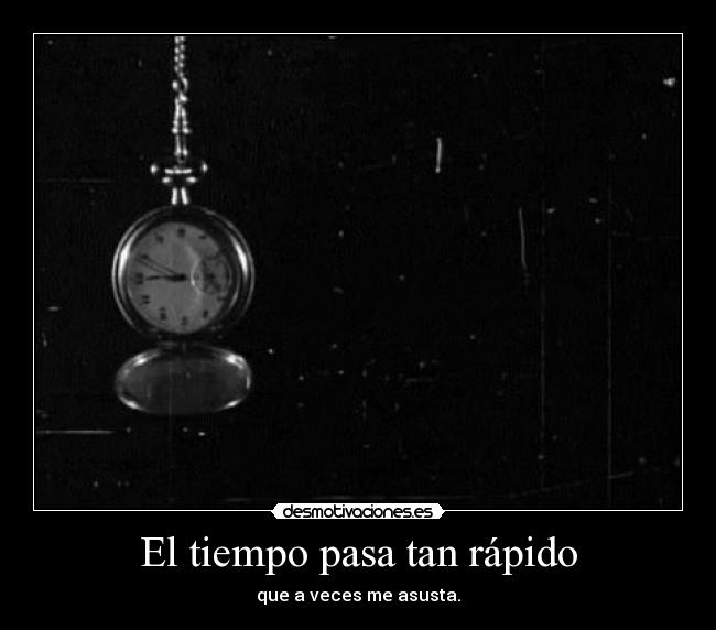 El tiempo pasa tan rápido - 