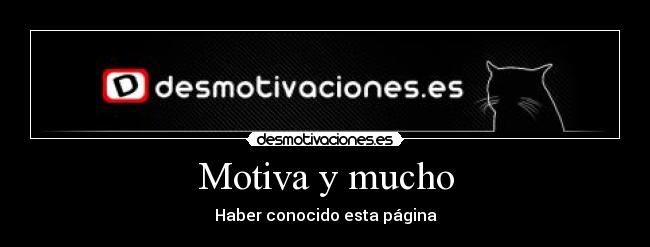 Motiva y mucho - Haber conocido esta página