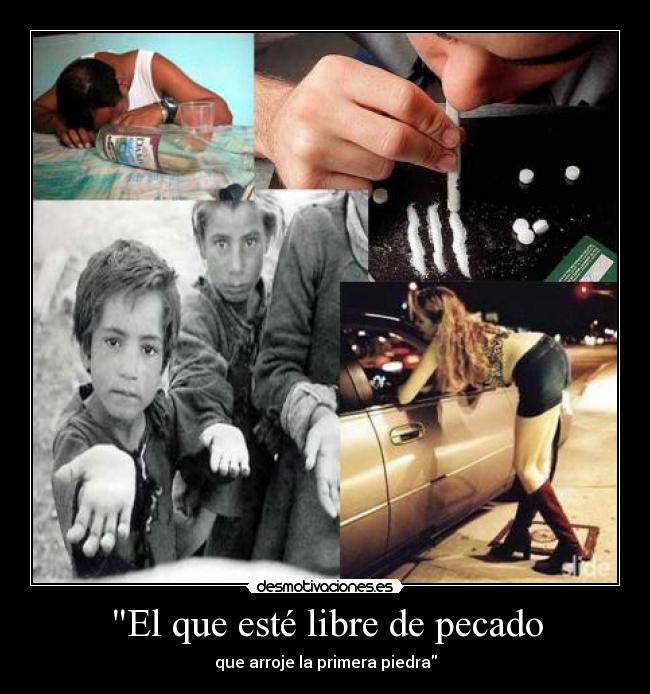 El que esté libre de pecado - 