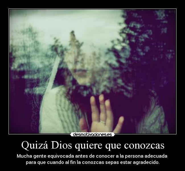 Quizá Dios quiere que conozcas -