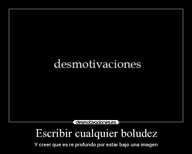 Escribir cualquier boludez - 