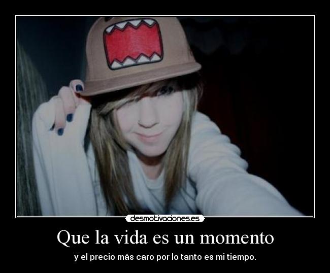 Que la vida es un momento - 