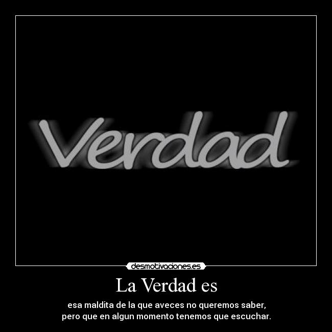 La Verdad es -