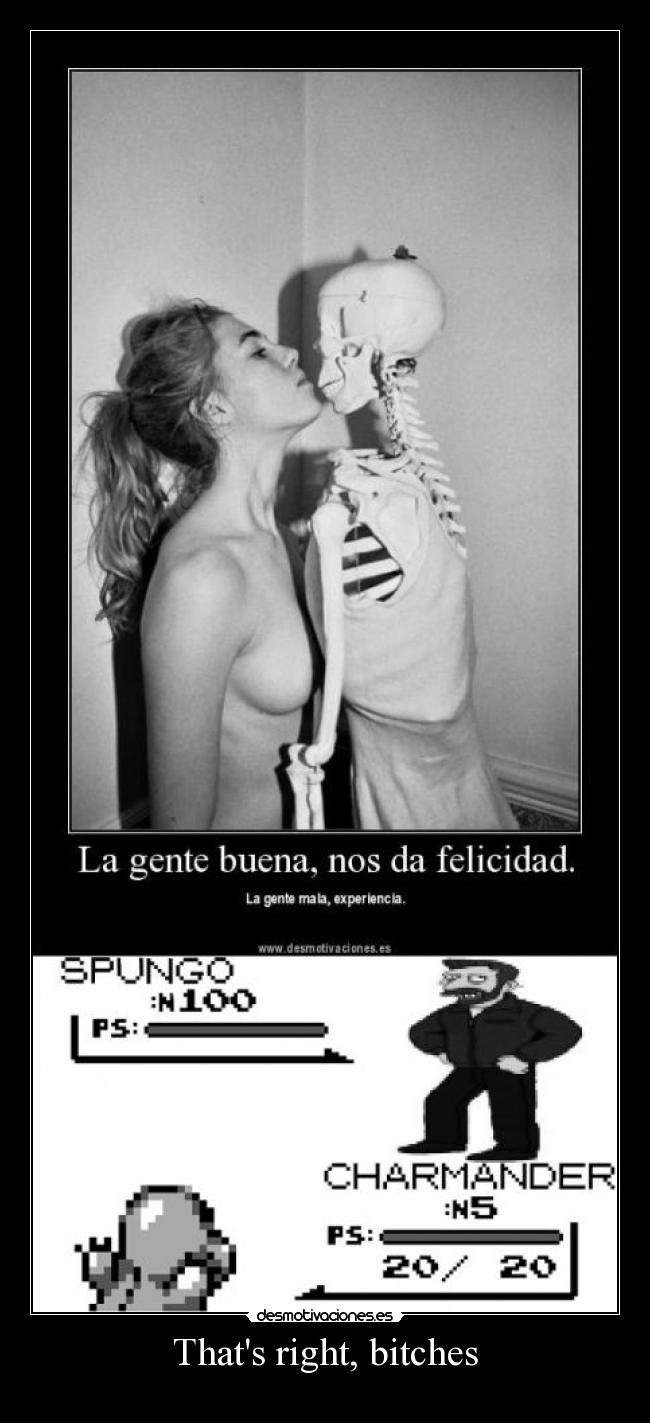 Thats right, bitches - 