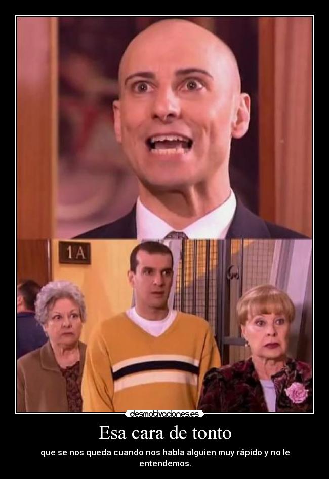 Esa cara de tonto -
