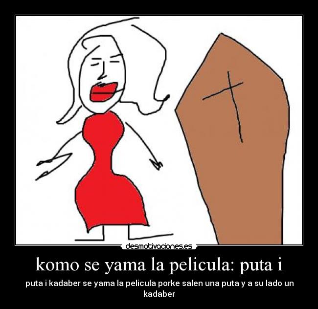 komo se yama la pelicula: puta i - 
