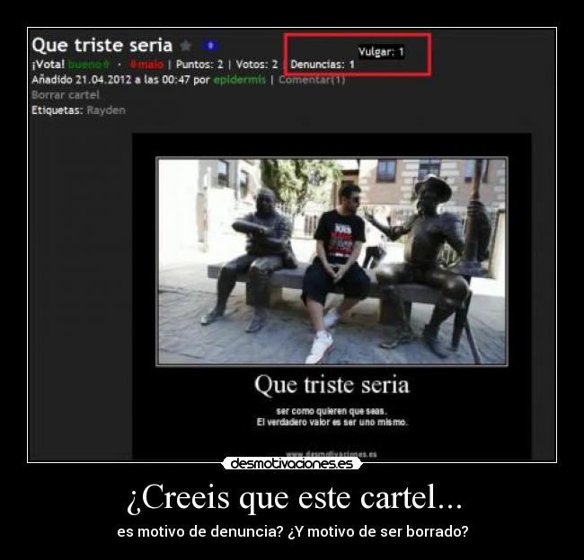 ¿Creeis que este cartel... - es motivo de denuncia? ¿Y motivo de ser borrado?