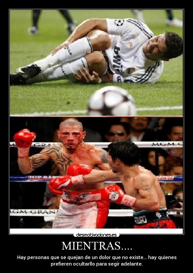 MIENTRAS.... - Hay personas que se quejan de un dolor que no existe... hay quienes
prefieren ocultarllo para segir adelante.
